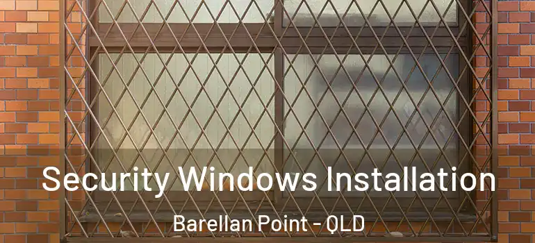  Security Windows Installation Barellan Point - QLD