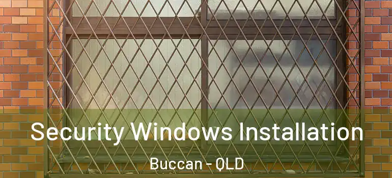  Security Windows Installation Buccan - QLD