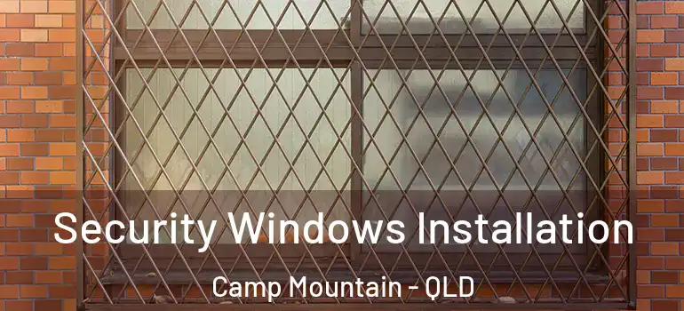  Security Windows Installation Camp Mountain - QLD