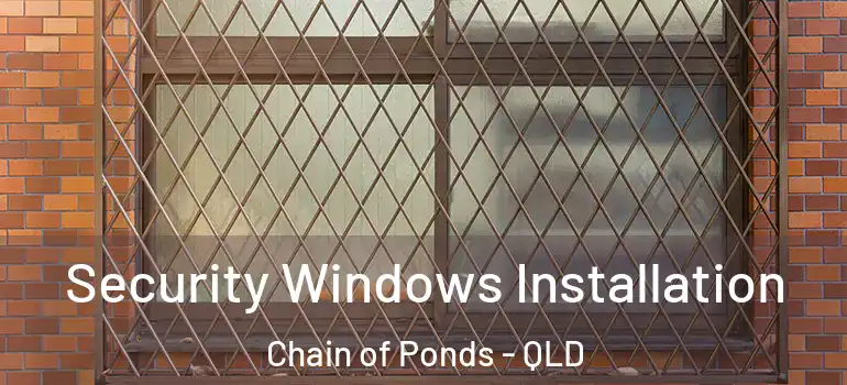  Security Windows Installation Chain of Ponds - QLD