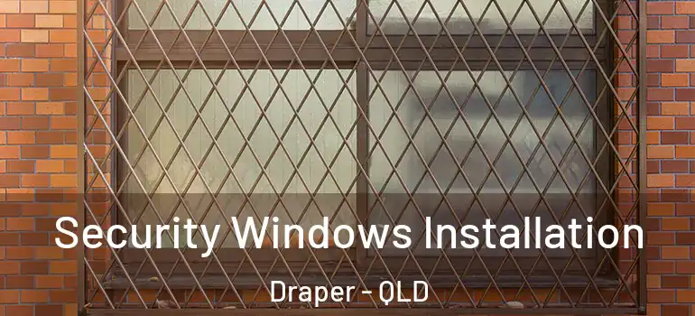  Security Windows Installation Draper - QLD