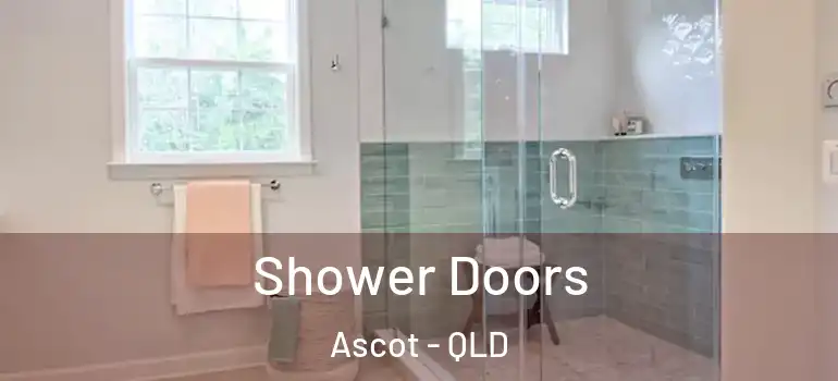  Shower Doors Ascot - QLD