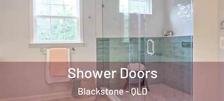  Shower Doors Blackstone - QLD