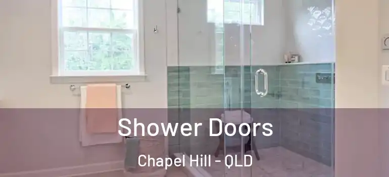  Shower Doors Chapel Hill - QLD