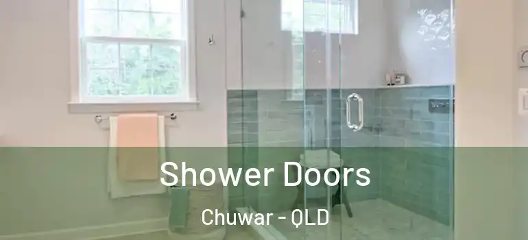  Shower Doors Chuwar - QLD