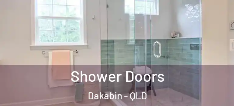  Shower Doors Dakabin - QLD