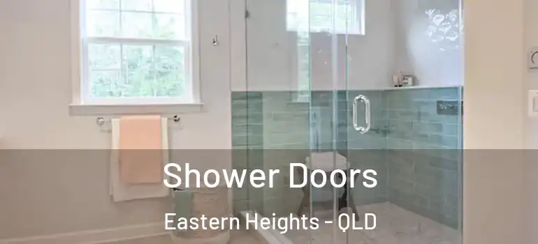  Shower Doors Eastern Heights - QLD
