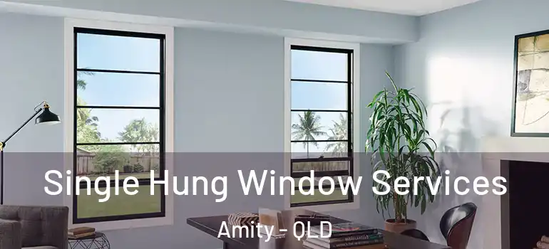  Single Hung Window Services Amity - QLD