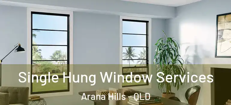 Single Hung Window Services Arana Hills - QLD