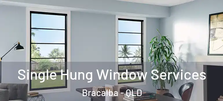  Single Hung Window Services Bracalba - QLD