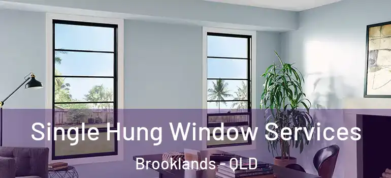  Single Hung Window Services Brooklands - QLD