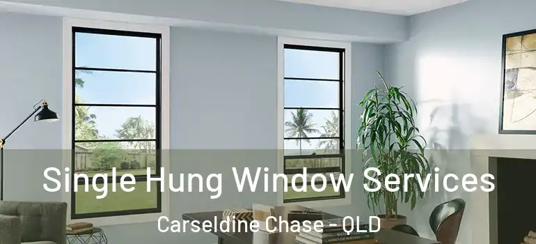  Single Hung Window Services Carseldine Chase - QLD