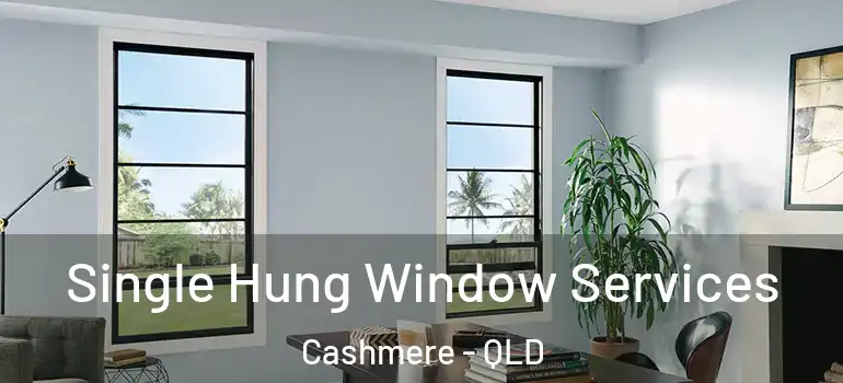  Single Hung Window Services Cashmere - QLD