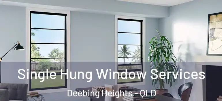  Single Hung Window Services Deebing Heights - QLD