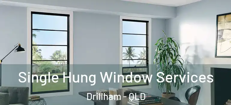  Single Hung Window Services Drillham - QLD