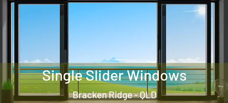  Single Slider Windows Bracken Ridge - QLD