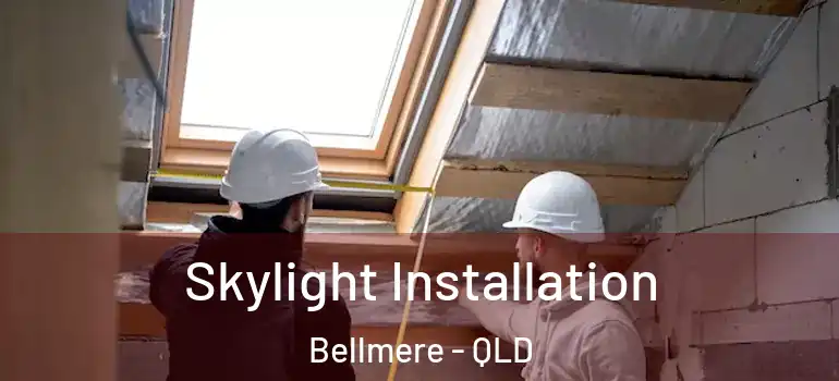  Skylight Installation Bellmere - QLD