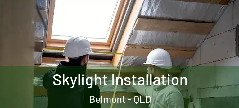  Skylight Installation Belmont - QLD