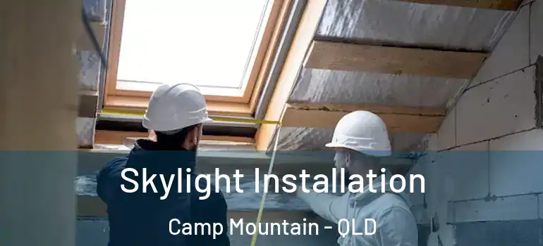  Skylight Installation Camp Mountain - QLD