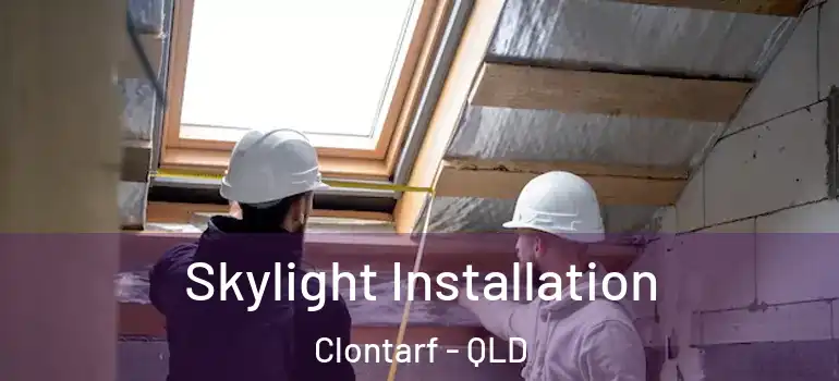  Skylight Installation Clontarf - QLD