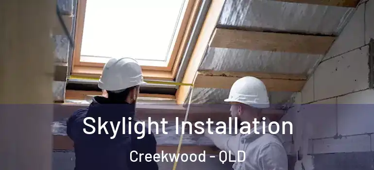  Skylight Installation Creekwood - QLD
