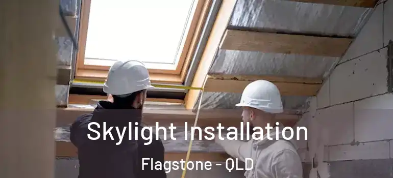  Skylight Installation Flagstone - QLD