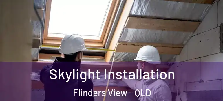  Skylight Installation Flinders View - QLD