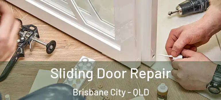  Sliding Door Repair Brisbane City - QLD