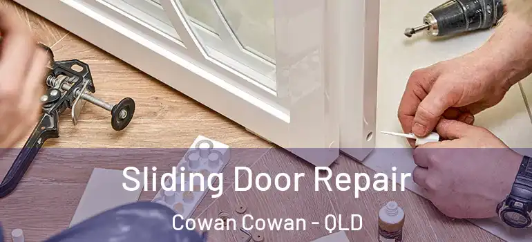  Sliding Door Repair Cowan Cowan - QLD