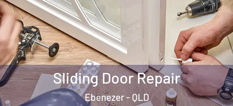  Sliding Door Repair Ebenezer - QLD