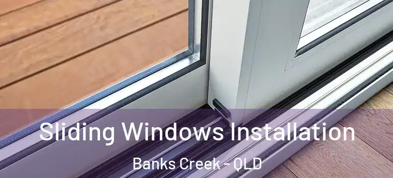 Sliding Windows Installation Banks Creek - QLD