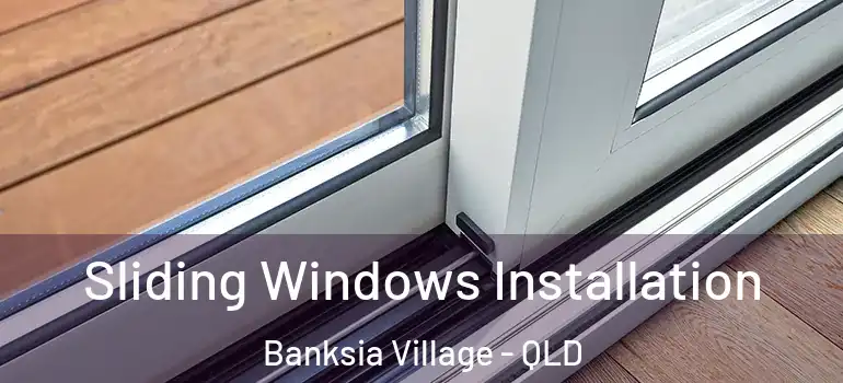  Sliding Windows Installation Banksia Village - QLD