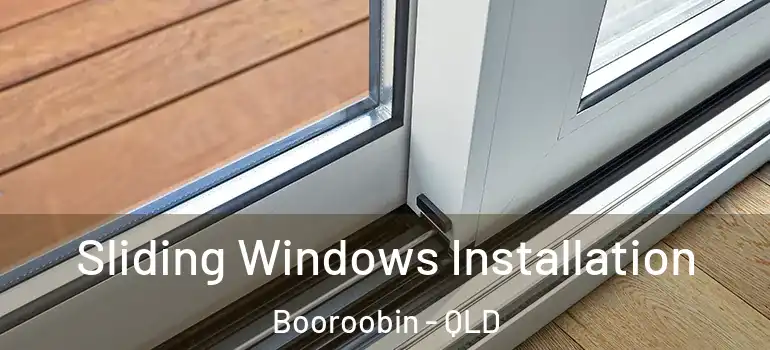  Sliding Windows Installation Booroobin - QLD