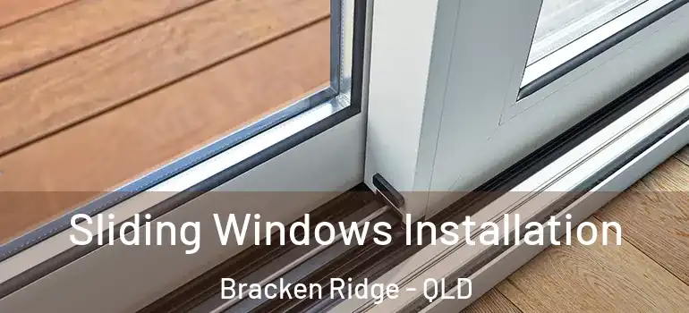  Sliding Windows Installation Bracken Ridge - QLD