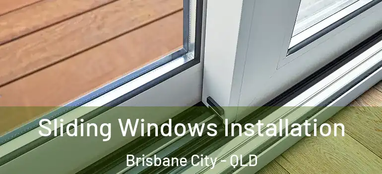  Sliding Windows Installation Brisbane City - QLD