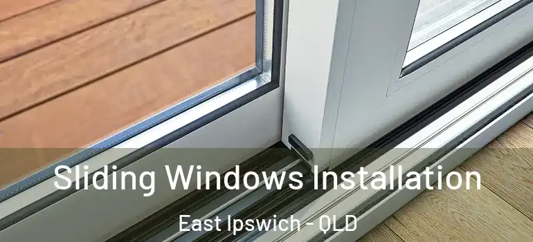  Sliding Windows Installation East Ipswich - QLD