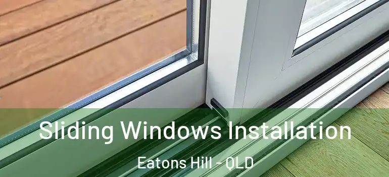  Sliding Windows Installation Eatons Hill - QLD