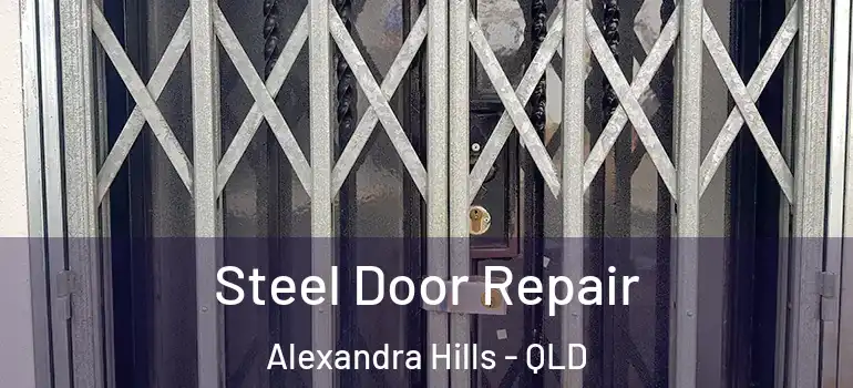  Steel Door Repair Alexandra Hills - QLD