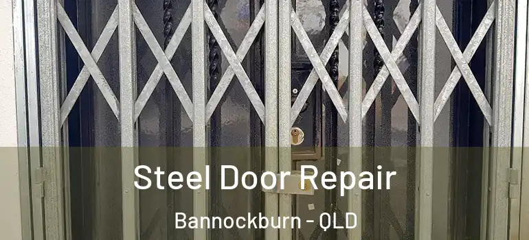  Steel Door Repair Bannockburn - QLD