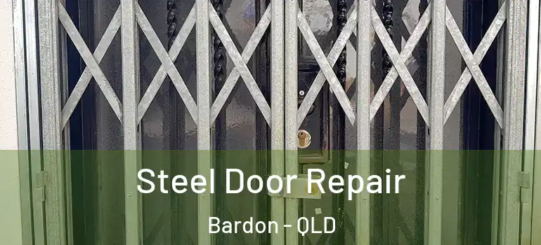  Steel Door Repair Bardon - QLD