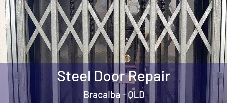  Steel Door Repair Bracalba - QLD