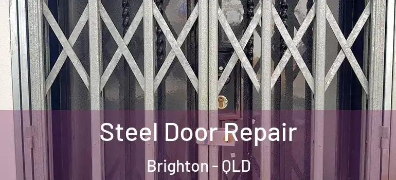 Steel Door Repair Brighton - QLD