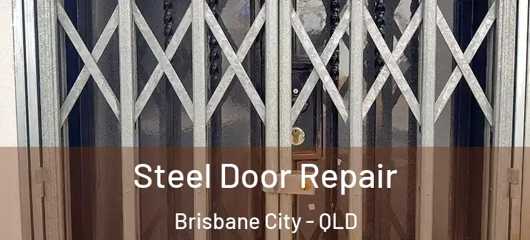  Steel Door Repair Brisbane City - QLD