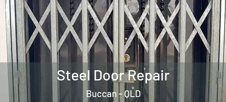  Steel Door Repair Buccan - QLD