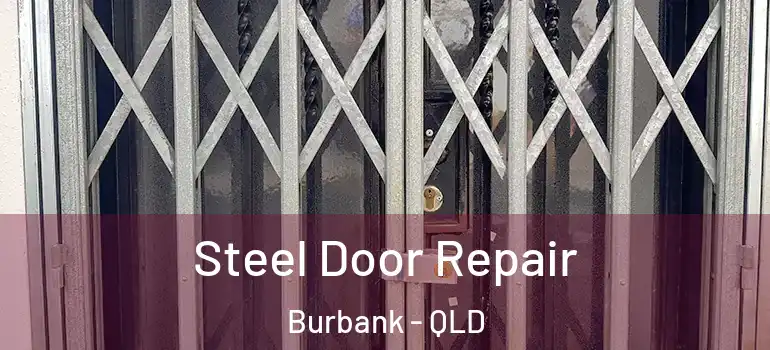  Steel Door Repair Burbank - QLD