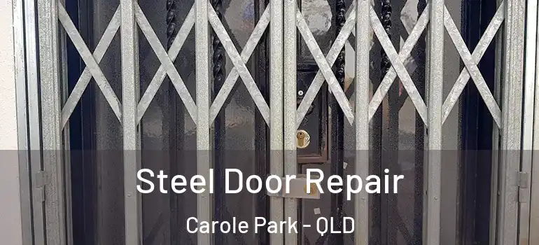  Steel Door Repair Carole Park - QLD