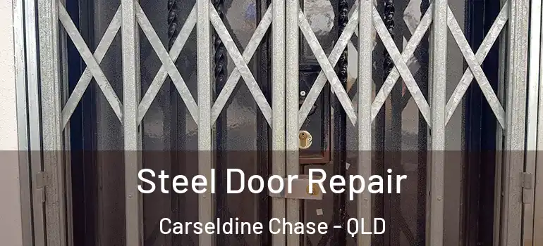  Steel Door Repair Carseldine Chase - QLD