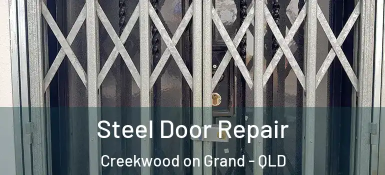  Steel Door Repair Creekwood on Grand - QLD
