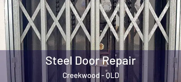  Steel Door Repair Creekwood - QLD