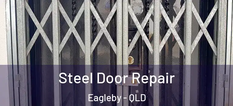  Steel Door Repair Eagleby - QLD